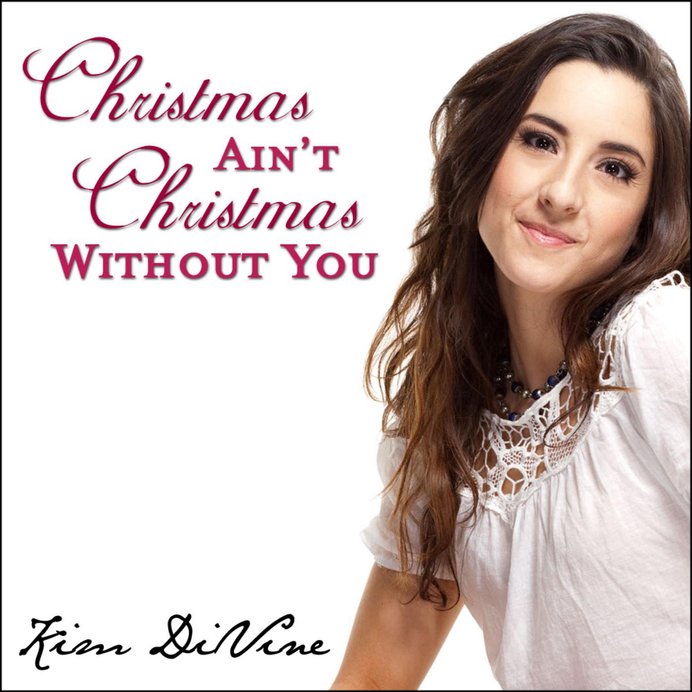 Christmas Ain't Christmas Without You