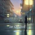 Jar Of Love（苏星辰/DJLH版）