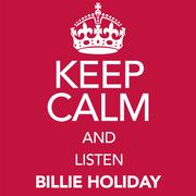 Keep Calm and Listen Billie Holiday (Digitally Remastered)