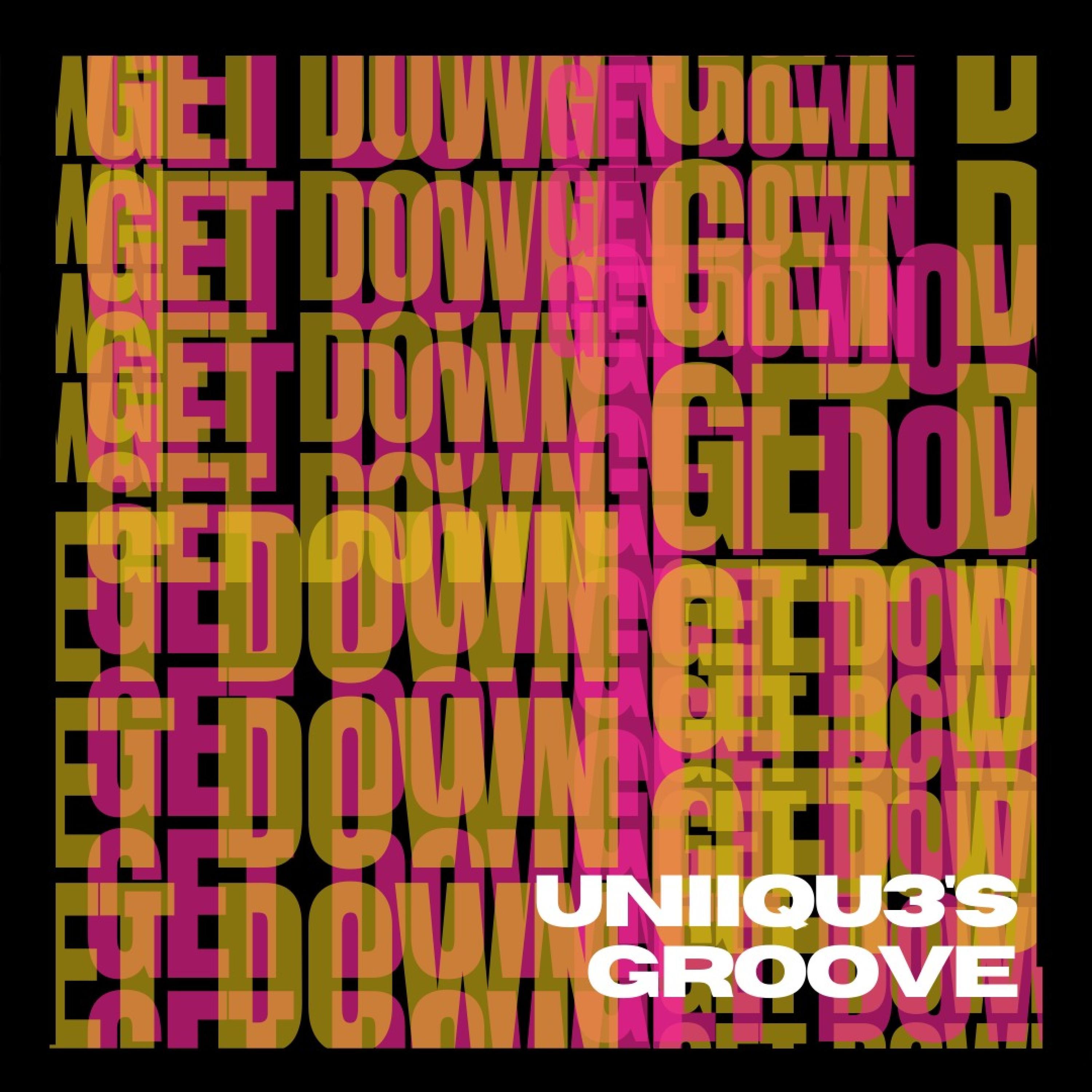 UNIIQU3's Groove (Get Down)