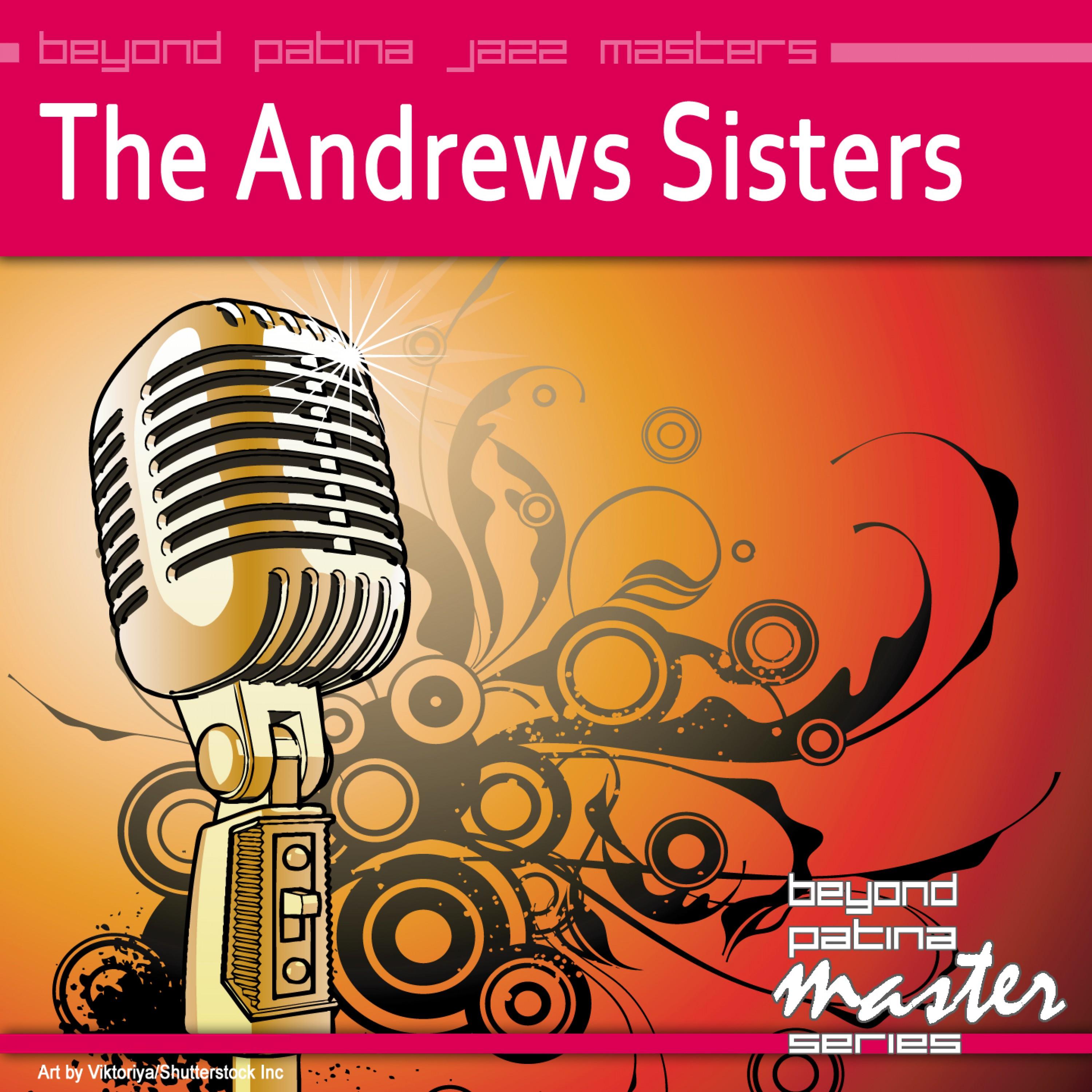 Beyond Patina Jazz Masters: The Andrews Sisters