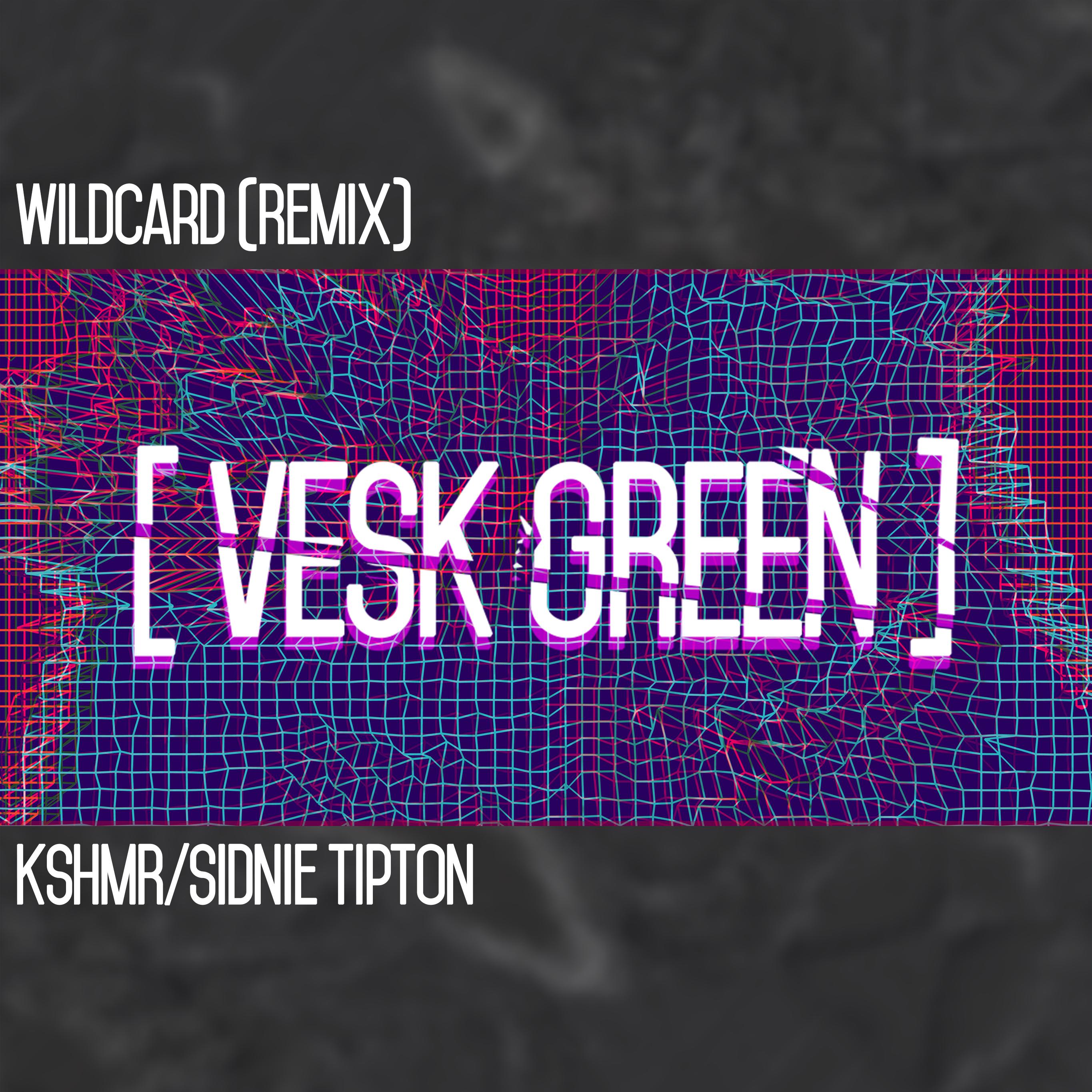 Wildcard (VESK GREEN REMIX)专辑