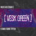 Wildcard (VESK GREEN REMIX)