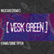 Wildcard (VESK GREEN REMIX)