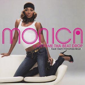 Everytime Tha Beat Drop - Monica Feat. Dem Franchize Boyz (OT karaoke) 带和声伴奏 （升8半音）