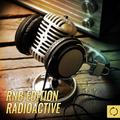 Rnb Edition Radioactive