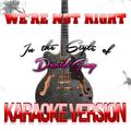 We're Not Right (In the Style of David Gray) [Karaoke Version] - Single