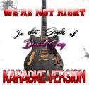 We're Not Right (In the Style of David Gray) [Karaoke Version] - Single专辑