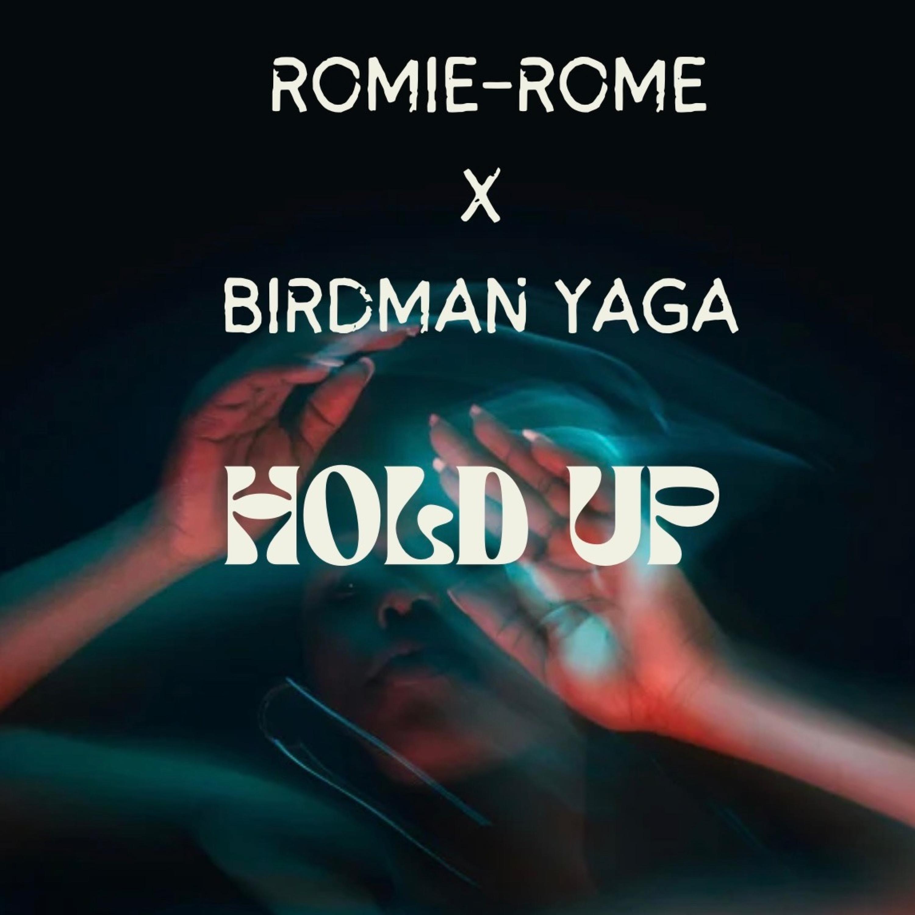 Romie Rome - Hold Up (feat. Yaga Tarantino)