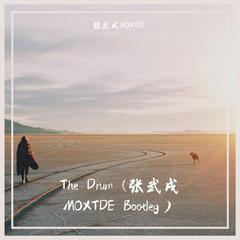 The Drum (张武戌MOXTDE Bootleg)