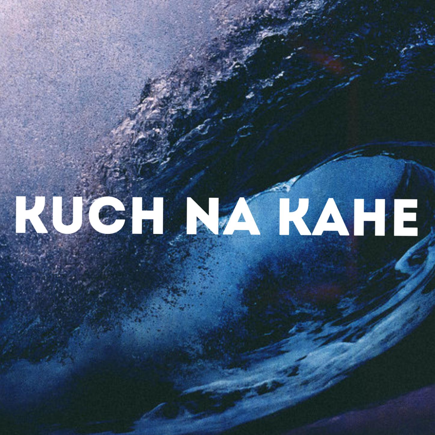 Kuch Na Kahe