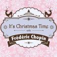 It's Christmas Time with Frédéric Chopin