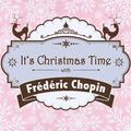 It's Christmas Time with Frédéric Chopin