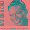 Nat King Cole Selected Favorites, Vol. 5