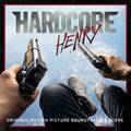 Hardcore Henry (Original Motion Picture Soundtrack & Score)