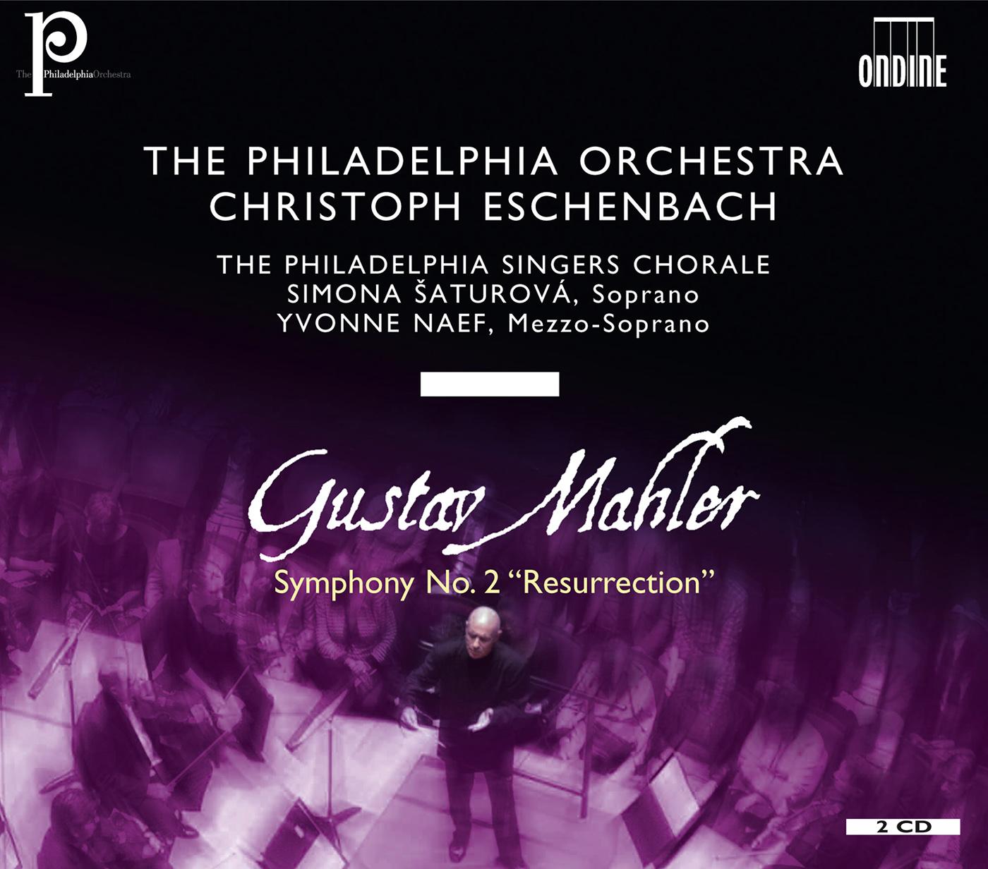 MAHLER, G.: Symphony No. 2, "Resurrection" (Saturova, Naef, Philadelphia Singers Chorale, Philadelphia Orchestra, Eschenbach)