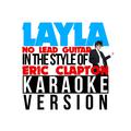 Layla (No Lead Guitar) [In the Style of Eric Clapton] [Karaoke Version] - Single