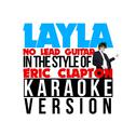 Layla (No Lead Guitar) [In the Style of Eric Clapton] [Karaoke Version] - Single专辑