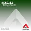 R.E.N.O.I.S.E. - Strange World (Renov8 Bangin Mix)