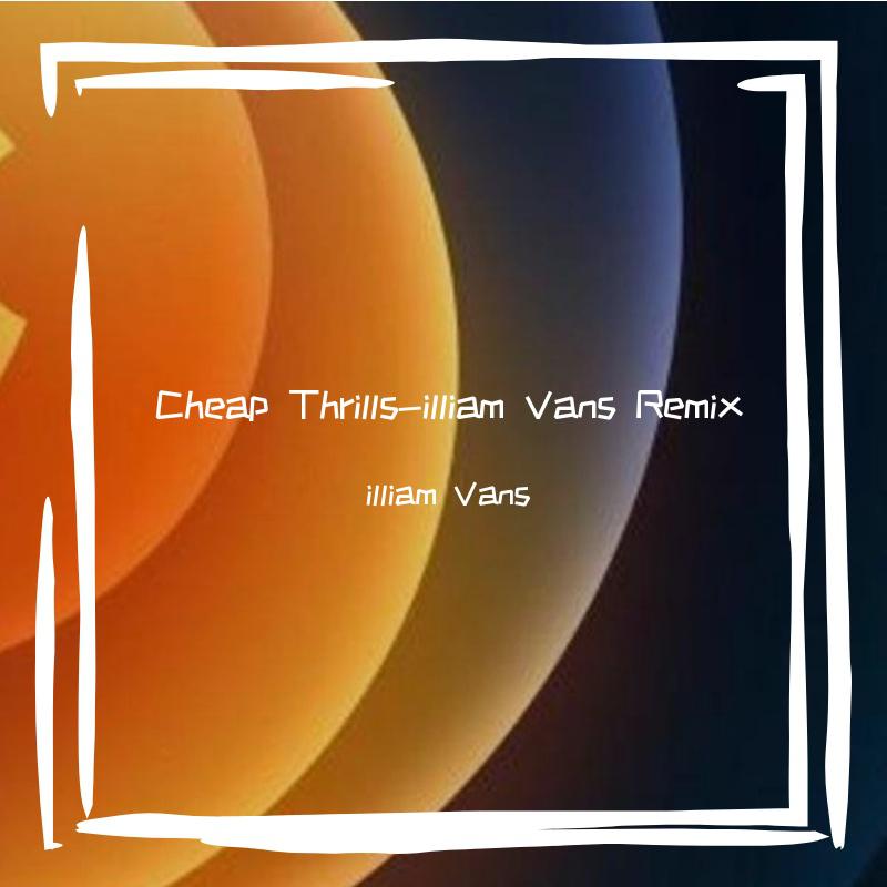 Cheap Thrills-illiam Vans Remix