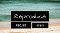 Reproduce(NEC_HO Remix）专辑