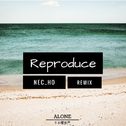 Reproduce(NEC_HO Remix）专辑
