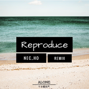 Reproduce(NEC_HO Remix）