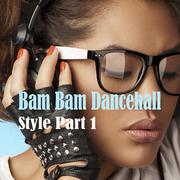 Bam Bam Dancehall Style, Part. 1