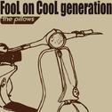 FooL on CooL generation