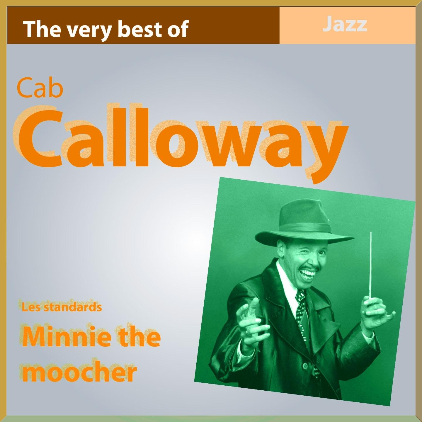 The Very Best of Cab Calloway: Minnie the Moocher