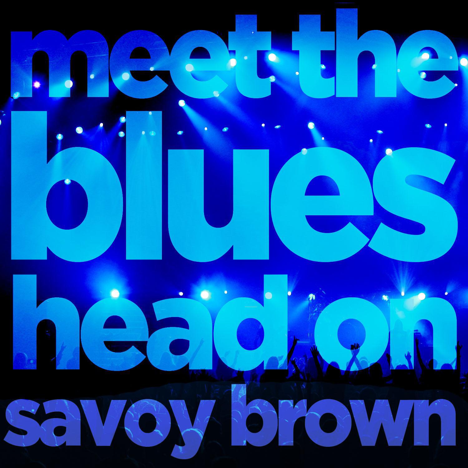 Meet the Blues Head On - Savoy Brown Selected Hits专辑