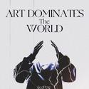 ART DOMINATES THE WORLD