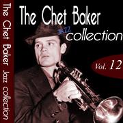 The Chet Baker Jazz Collection, Vol. 12 (Remastered)