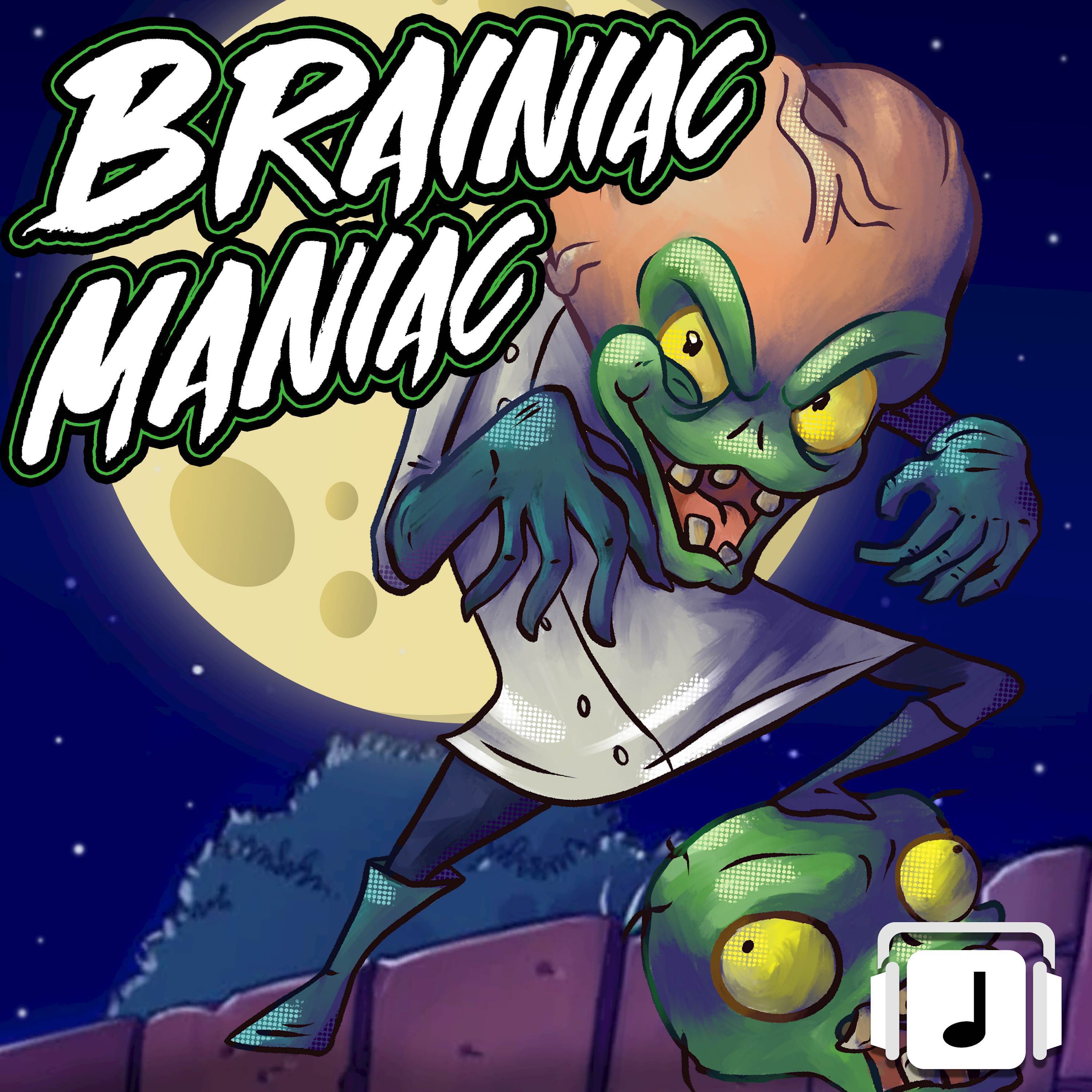 Braniac Maniac (From "Plants vs. Zombies")