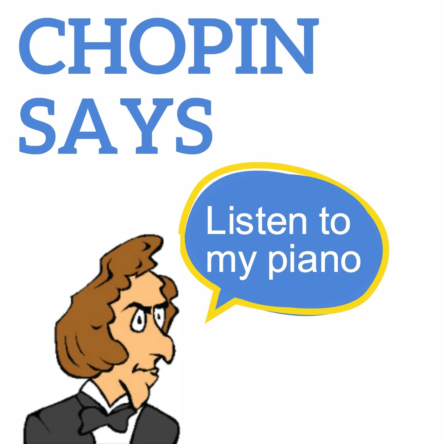 Chopin Says (Listen to my Piano)