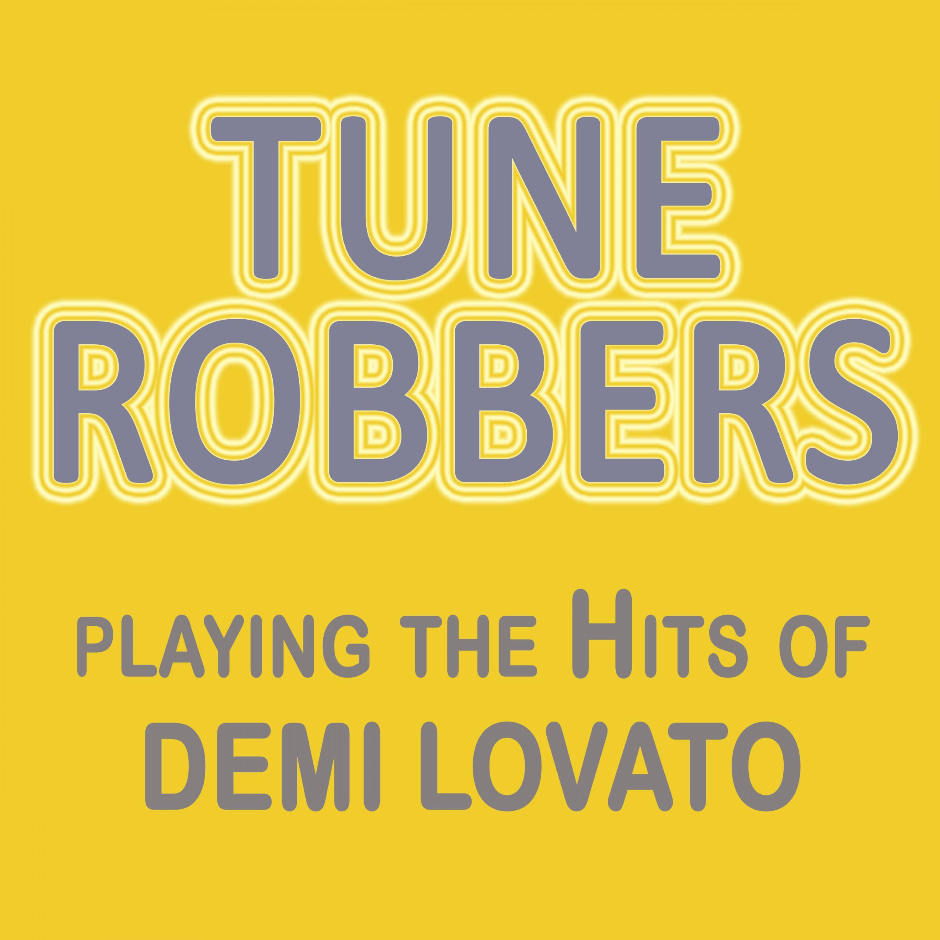 Tune Robbers Playing the Hits of Demi Lovato