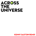 Across The Universe [Kenny Saxton Remix]专辑