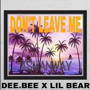 DON'T LEAVE ME