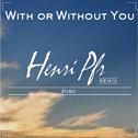 With Or Without You (Henri Pfr & Kiso Remix)专辑