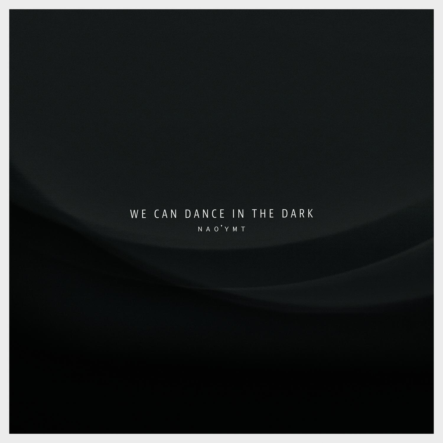 We Can Dance in the Dark