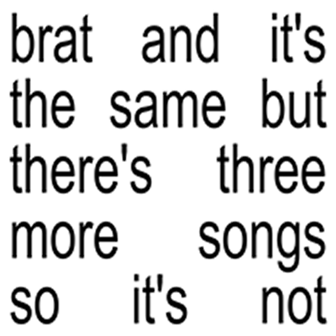 Brat and it’s the same but there’s three more songs so it’s not专辑