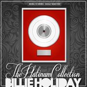 The Platinum Collection: Billie Holiday