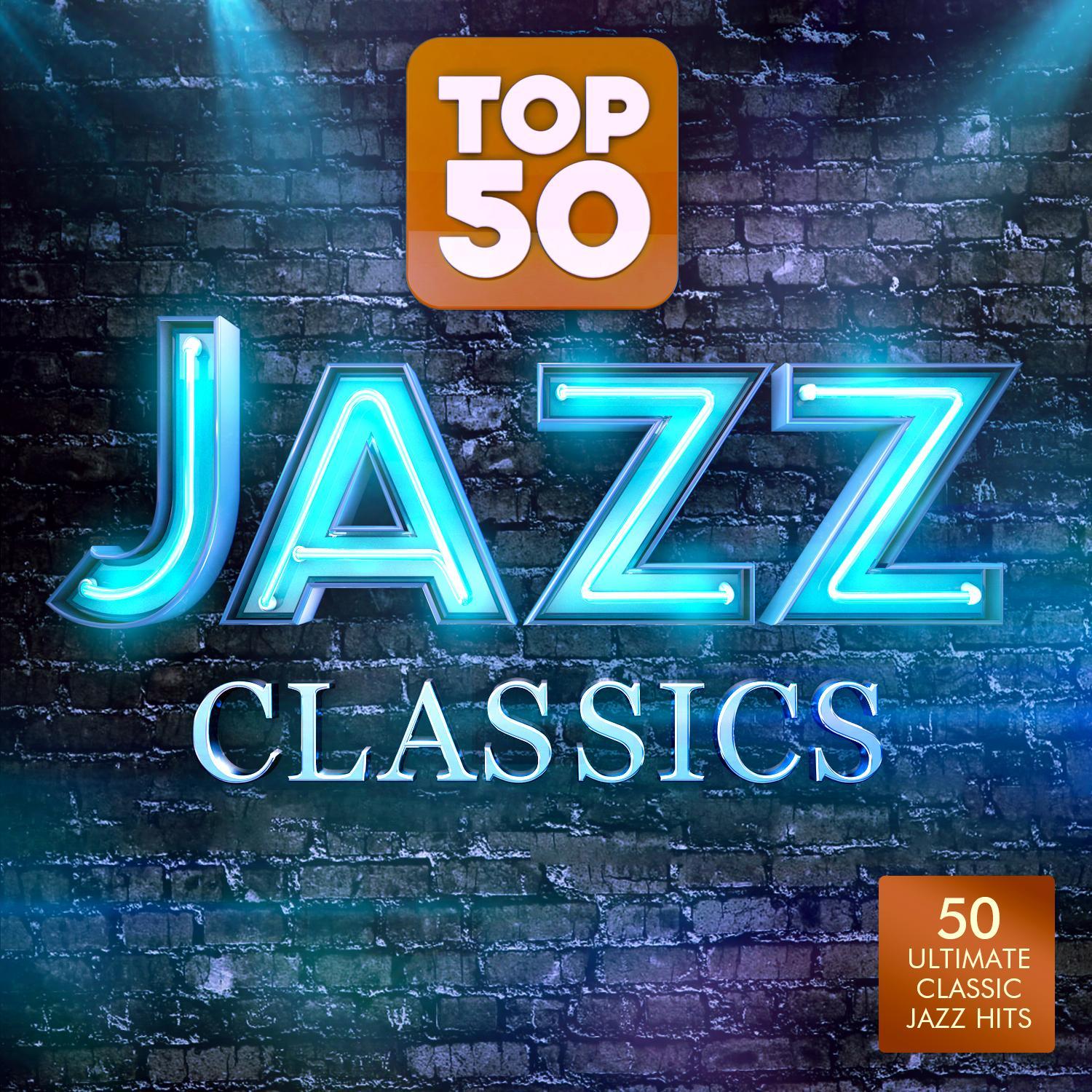 Top 50 Jazz Classics - The World's 50 Best Ever Smooth Jazz Essentials