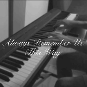 Always Remember Us This Way 【Lady Gaga 伴奏】 （降7半音）