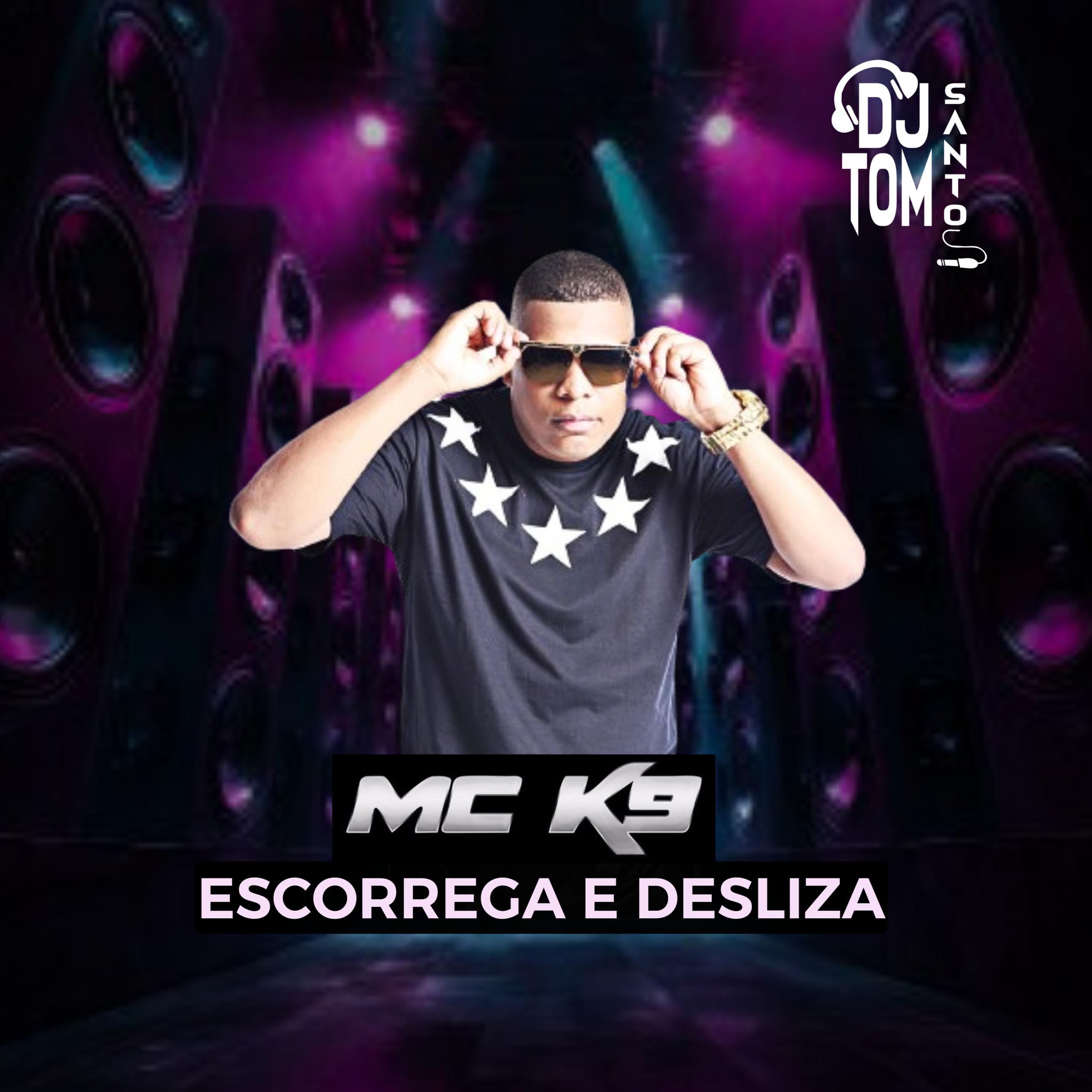 MC K9 - ESCORREGA E DESLIZA