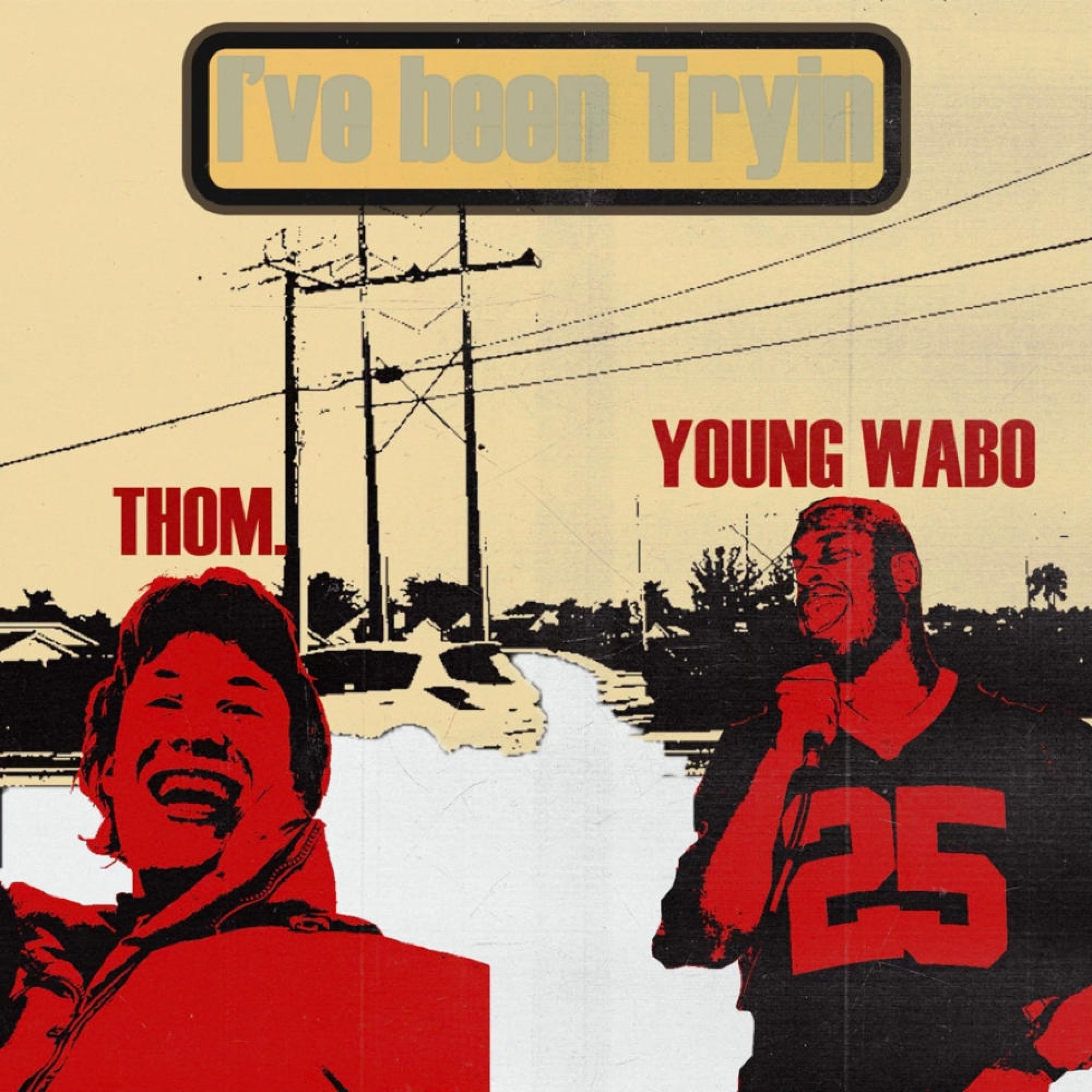 I've Been Tryin (feat. Young Wabo)