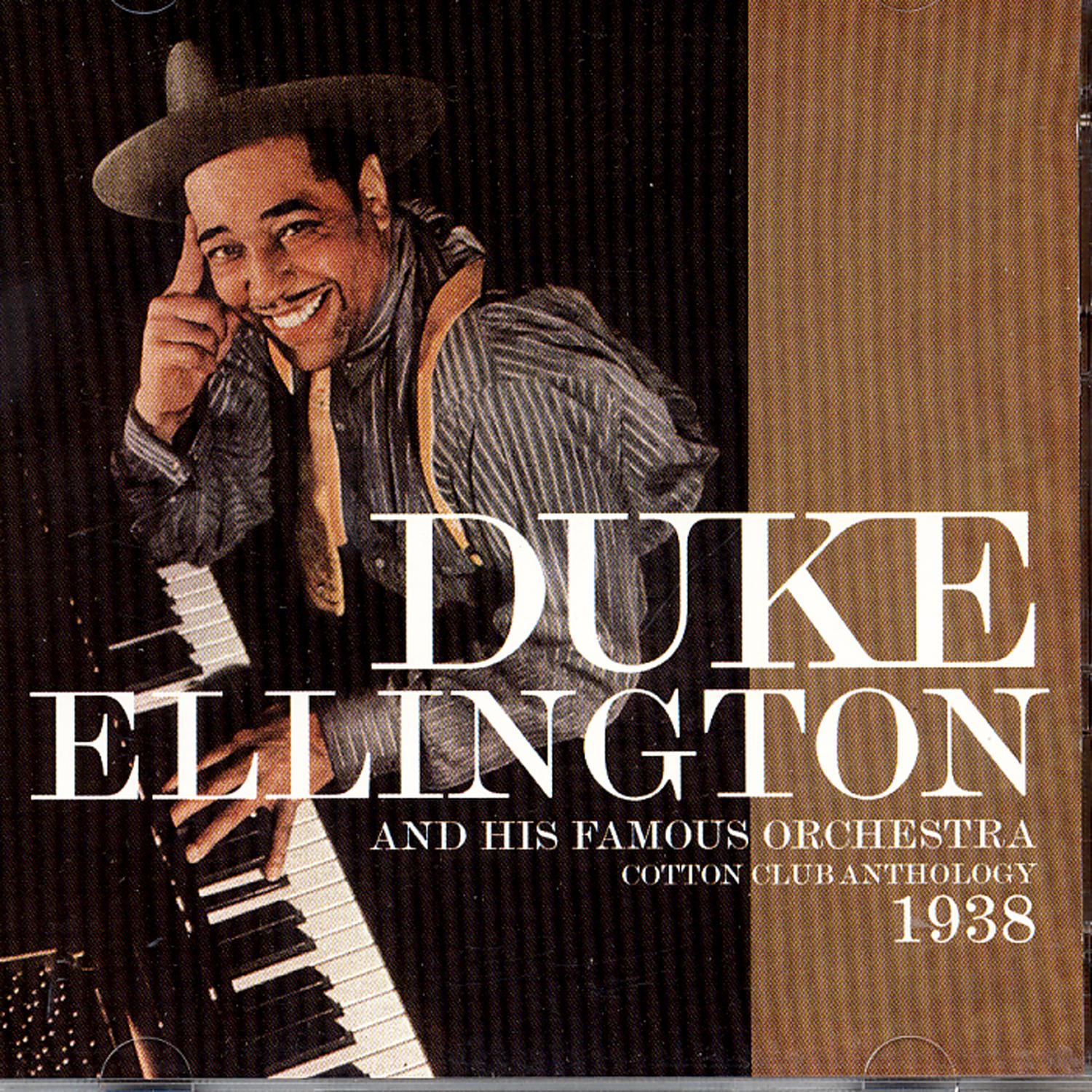 Duke Ellington and his Famous Orchestra: Cotton Club Anthology 1938