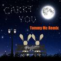 Carry You [Tommy Mc Remix]专辑