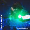 Will Horn - This Is America