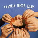 HAVE A NICE DAY